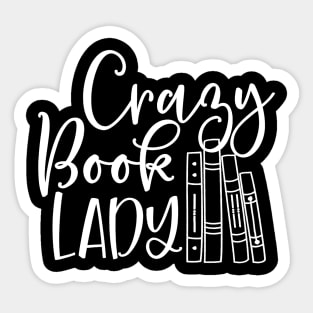 Crazy Book Lady Shirt for Bookworm, Librarian or Teacher Sticker